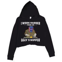 I Work Harder Than An Ugly Stripper Funny Welder Welding Crop Fleece Hoodie