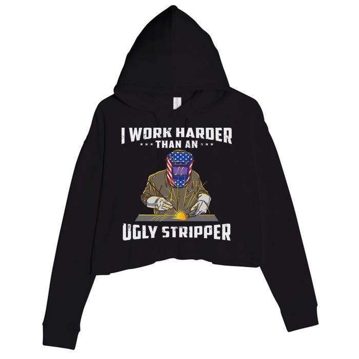 I Work Harder Than An Ugly Stripper Funny Welder Welding Crop Fleece Hoodie