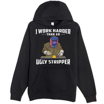 I Work Harder Than An Ugly Stripper Funny Welder Welding Premium Pullover Hoodie