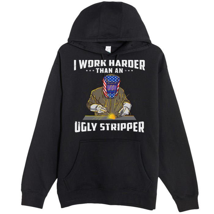 I Work Harder Than An Ugly Stripper Funny Welder Welding Premium Pullover Hoodie