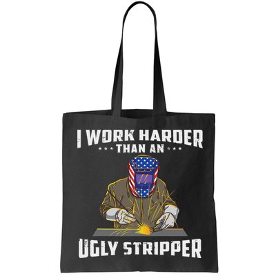 I Work Harder Than An Ugly Stripper Funny Welder Welding Bag