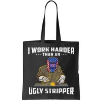 I Work Harder Than An Ugly Stripper Funny Welder Welding Bag
