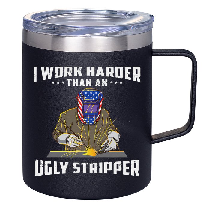 I Work Harder Than An Ugly Stripper Funny Welder Welding 12oz Stainless Steel Coffee Mug