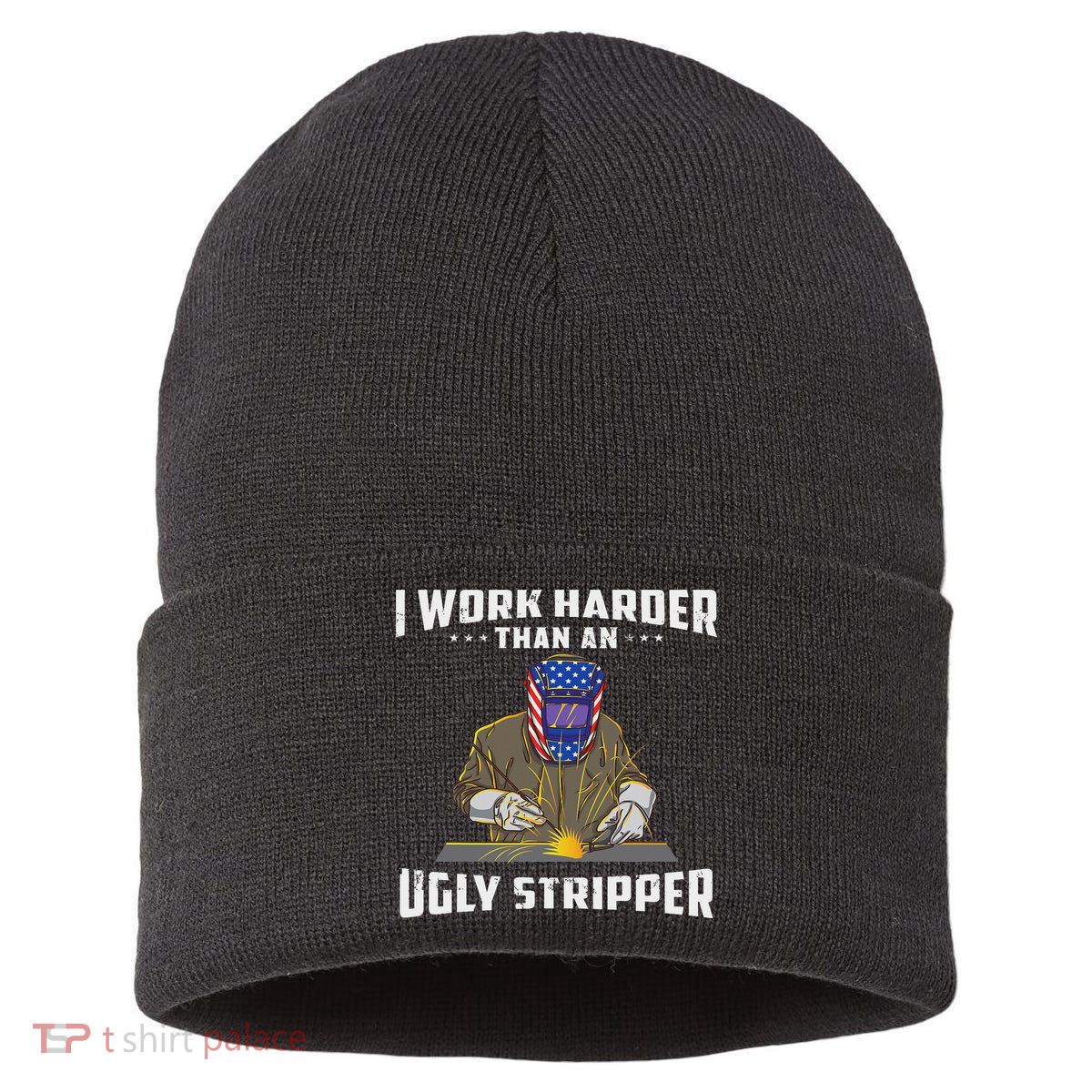 I Work Harder Than An Ugly Stripper Funny Welder Welding Sustainable Knit Beanie