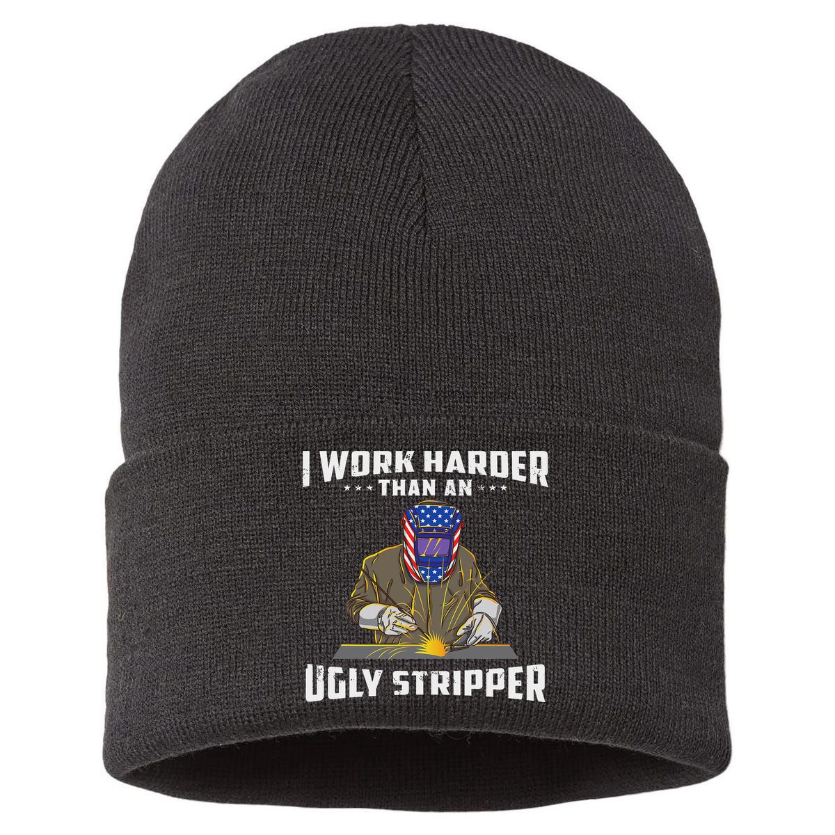 I Work Harder Than An Ugly Stripper Funny Welder Welding Sustainable Knit Beanie