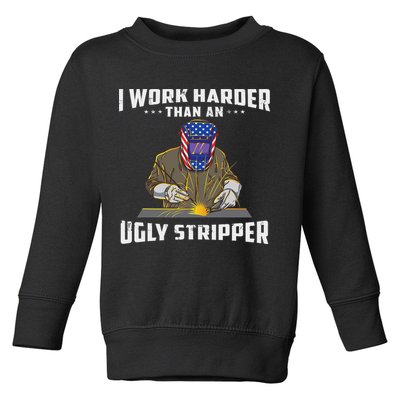 I Work Harder Than An Ugly Stripper Funny Welder Welding Toddler Sweatshirt