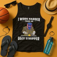 I Work Harder Than An Ugly Stripper Funny Welder Welding Tank Top