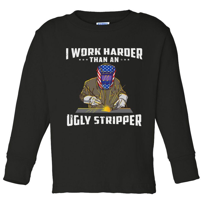 I Work Harder Than An Ugly Stripper Funny Welder Welding Toddler Long Sleeve Shirt