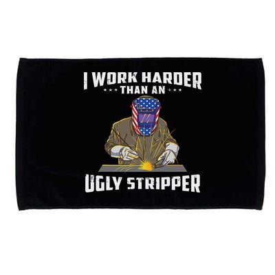 I Work Harder Than An Ugly Stripper Funny Welder Welding Microfiber Hand Towel