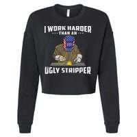 I Work Harder Than An Ugly Stripper Funny Welder Welding Cropped Pullover Crew