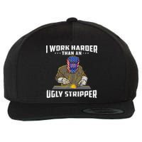I Work Harder Than An Ugly Stripper Funny Welder Welding Wool Snapback Cap