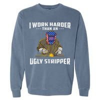 I Work Harder Than An Ugly Stripper Funny Welder Welding Garment-Dyed Sweatshirt