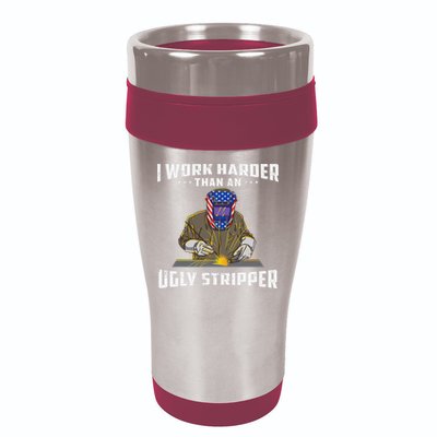 I Work Harder Than An Ugly Stripper Funny Welder Welding 16oz Travel Tumbler