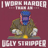 I Work Harder Than An Ugly Stripper Funny Welder Welding 16oz Travel Tumbler