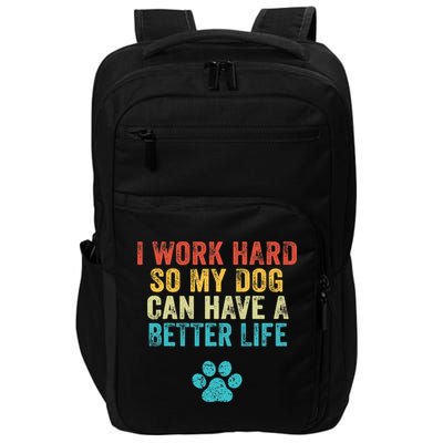 I Work Hard So My Dog Can Have A Better Life Vintage Retro Impact Tech Backpack