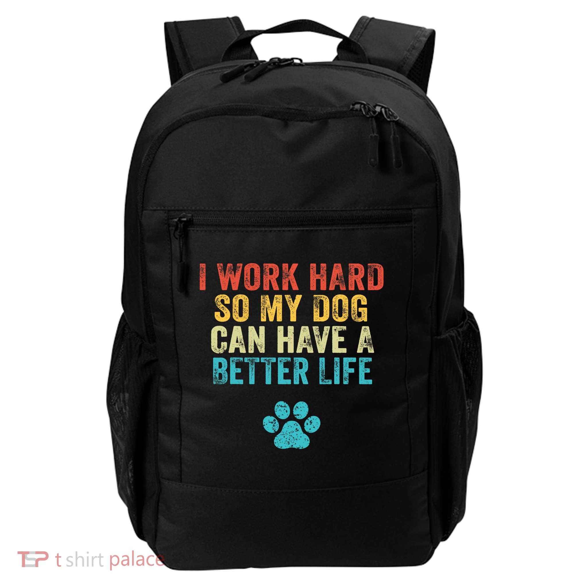 I Work Hard So My Dog Can Have A Better Life Vintage Retro Backpack