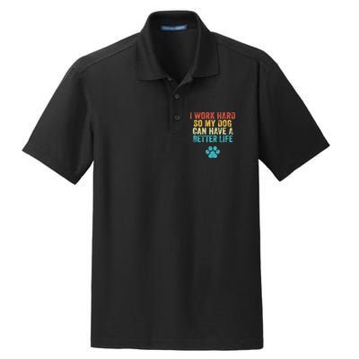 I Work Hard So My Dog Can Have A Better Life Vintage Retro Dry Zone Grid Polo