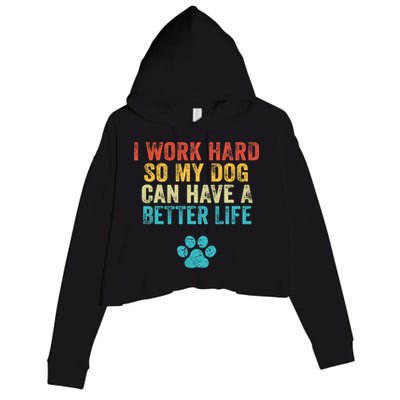 I Work Hard So My Dog Can Have A Better Life Vintage Retro Crop Fleece Hoodie
