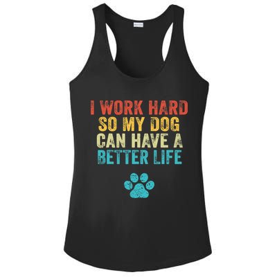 I Work Hard So My Dog Can Have A Better Life Vintage Retro Ladies PosiCharge Competitor Racerback Tank