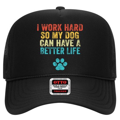 I Work Hard So My Dog Can Have A Better Life Vintage Retro Trucker Hat