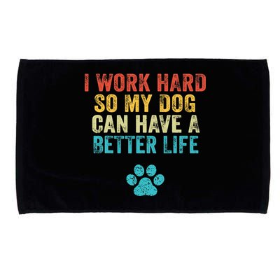I Work Hard So My Dog Can Have A Better Life Vintage Retro Microfiber Hand Towel