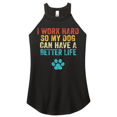 I Work Hard So My Dog Can Have A Better Life Vintage Retro Women's Perfect Tri Rocker Tank