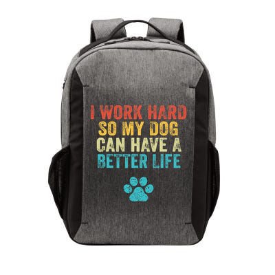 I Work Hard So My Dog Can Have A Better Life Vintage Retro Vector Backpack