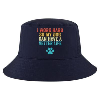 I Work Hard So My Dog Can Have A Better Life Vintage Retro Cool Comfort Performance Bucket Hat