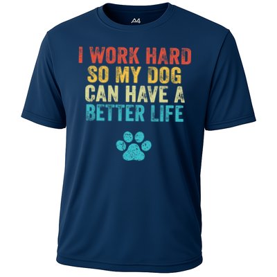 I Work Hard So My Dog Can Have A Better Life Vintage Retro Performance Shirt