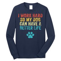 I Work Hard So My Dog Can Have A Better Life Vintage Retro Long Sleeve Shirt