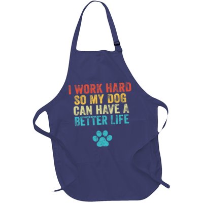 I Work Hard So My Dog Can Have A Better Life Vintage Retro Apron