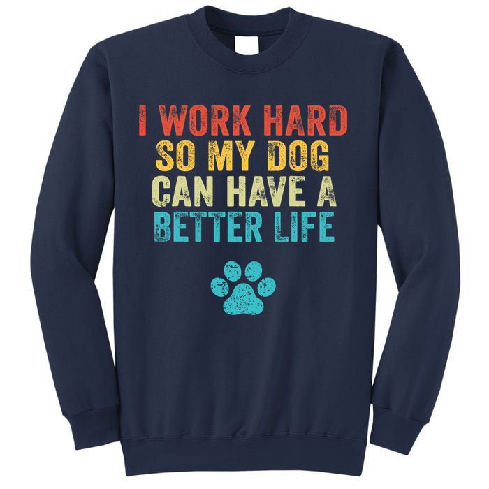 I Work Hard So My Dog Can Have A Better Life Vintage Retro Sweatshirt