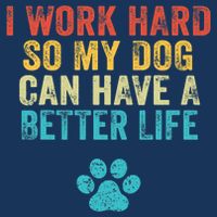I Work Hard So My Dog Can Have A Better Life Vintage Retro Sweatshirt