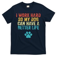 I Work Hard So My Dog Can Have A Better Life Vintage Retro T-Shirt