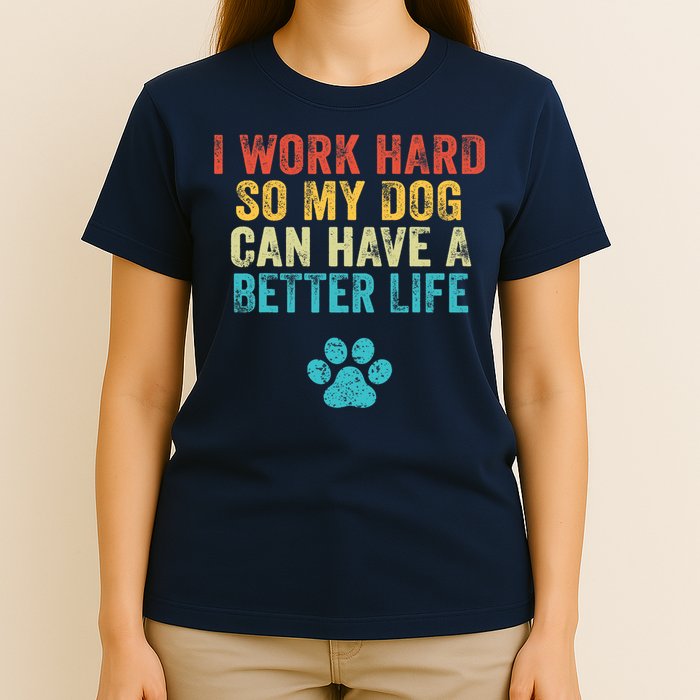 I Work Hard So My Dog Can Have A Better Life Vintage Retro T-Shirt