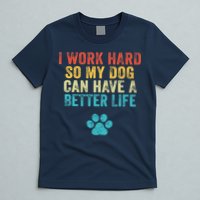 I Work Hard So My Dog Can Have A Better Life Vintage Retro T-Shirt