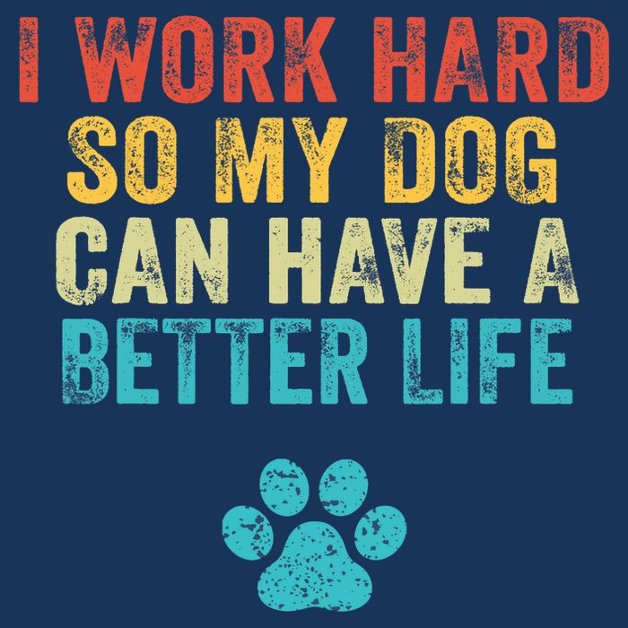 I Work Hard So My Dog Can Have A Better Life Vintage Retro T-Shirt