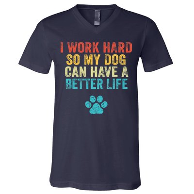 I Work Hard So My Dog Can Have A Better Life Vintage Retro V-Neck T-Shirt