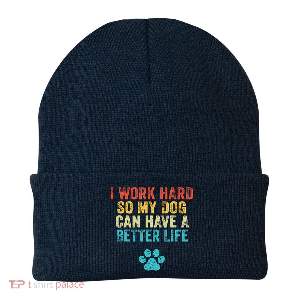 I Work Hard So My Dog Can Have A Better Life Vintage Retro Beanie