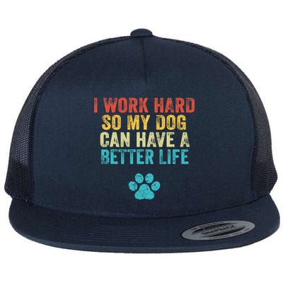I Work Hard So My Dog Can Have A Better Life Vintage Retro Flatbill Hat