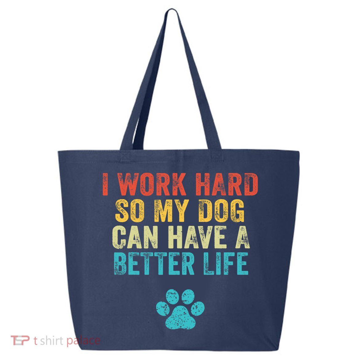 I Work Hard So My Dog Can Have A Better Life Vintage Retro 25L Jumbo Tote