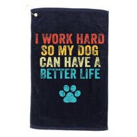 I Work Hard So My Dog Can Have A Better Life Vintage Retro Golf Towel