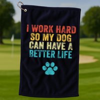 I Work Hard So My Dog Can Have A Better Life Vintage Retro Golf Towel