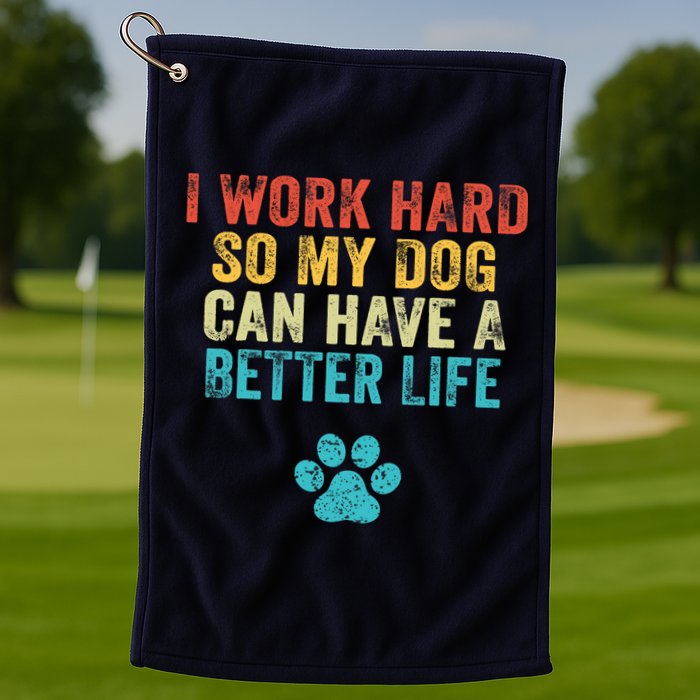 I Work Hard So My Dog Can Have A Better Life Vintage Retro Golf Towel