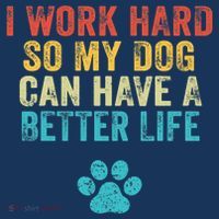 I Work Hard So My Dog Can Have A Better Life Vintage Retro Toddler T-Shirt