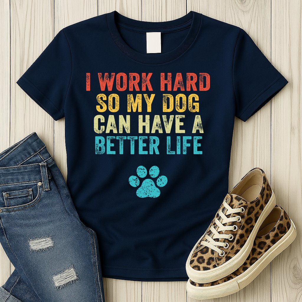 I Work Hard So My Dog Can Have A Better Life Vintage Retro Womens T-Shirt