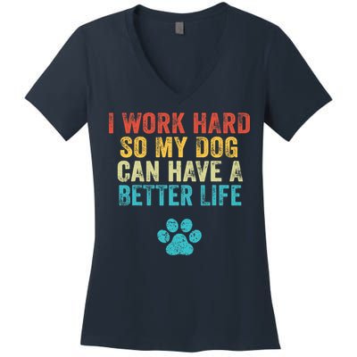 I Work Hard So My Dog Can Have A Better Life Vintage Retro Women's V-Neck T-Shirt