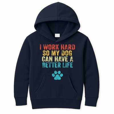 I Work Hard So My Dog Can Have A Better Life Vintage Retro Kids Hoodie