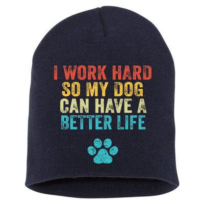 I Work Hard So My Dog Can Have A Better Life Vintage Retro Short Acrylic Beanie