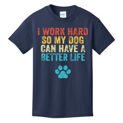 I Work Hard So My Dog Can Have A Better Life Vintage Retro Kids T-Shirt